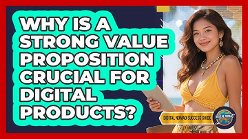 Why Is A Strong Value Proposition Crucial For Digital Products? - Digital Nomad Success Guide