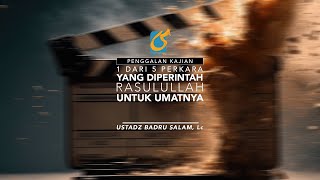[PK] 1 Dari 5 Perkara Yang Diperintah Rasulullah Untuk Umatnya - Ust Badru Salam, Lc