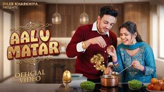 Aalu Matar (Official Music Video) | New Haryanvi Song | Diler Kharkiya | New Haryanvi Song 2026