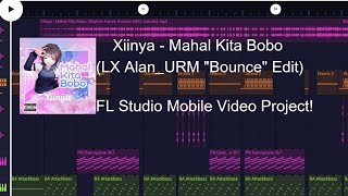 Xiinya - Mahal Kita Bobo (LX Alan_URM 'Bounce' Edit) | FL Studio MV