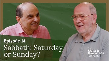 Sabbath: Saturday or Sunday? (Ep. 14) // The J.John and Tom Wright Podcast