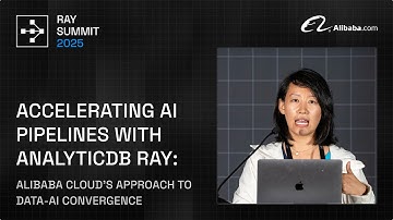 How Alibaba Cloud Accelerates AI Pipelines with AnalyticDB Ray | Ray Summit 2025