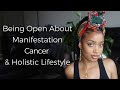 Why I Stopped Manifesting  | Being Open About Cancer, My Holistic Lifestyle