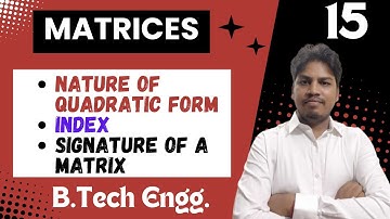 Nature of Quadratic Form | Index | Signature | Matrices | Linear Algebra | Mathematics-1 |