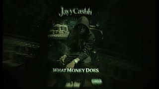 JayyCashh -What Money Do (Official Audio) produced by 2M’sProductions