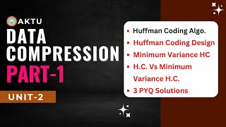 data compression unit 2 Part-1 | Aktu Data Compression | Unit-2 One Shot | Huffman Coding Algorithm