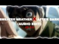 Sweater weather x after dark audio edit