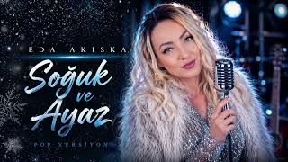 Eda Akıska - Soğuk Ve Ayaz 