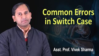 Celebrity Common Errors in Switch case by Er. Vivek Sharma | BCA, MCA | Guru Kpo Net Worth
