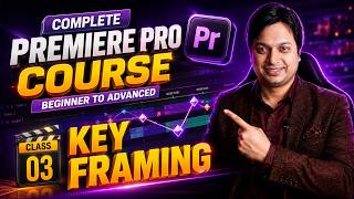 Premiere Pro Keyframing Complete Tutorial | Class 03 | Beginner to Advanced Course (2026)