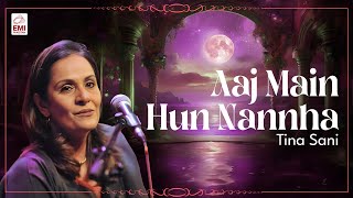 Aaj Main Hun Nannha | Tina Sani | @EMIPakistanOfficial