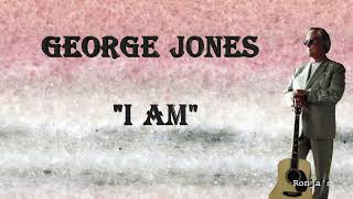 George Jones  ~ "I Am"