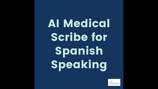Best AI Medical Scribe for Spanish Speaking Patients!