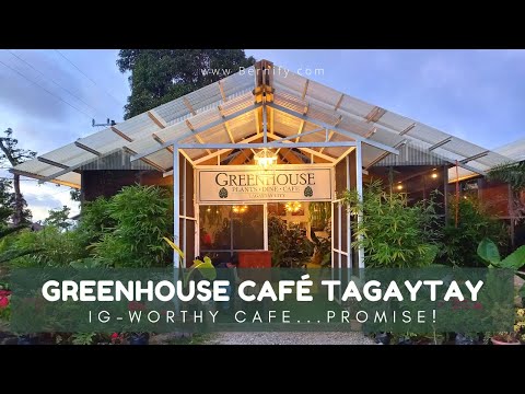 GREENHOUSE CAFE TAGAYTAY - BEST CAFE FOR PLANTITAS & PLANTITOS