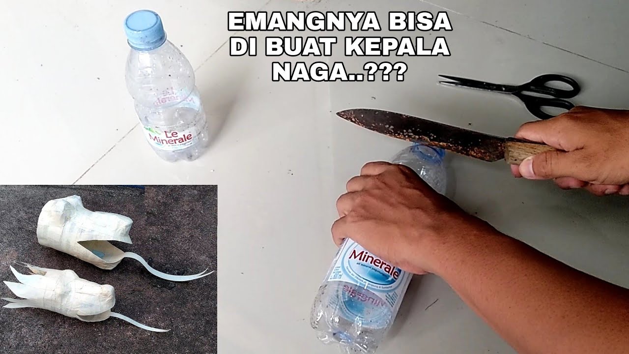 CARA MEMBUAT KEPALA NAGA MINI DARI BOTOL LEMINERAL