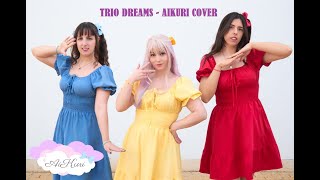 『AiKuri』~ ⋆｡˚ Trio Dreams - Kimi to Idol Precure! Cover Dance