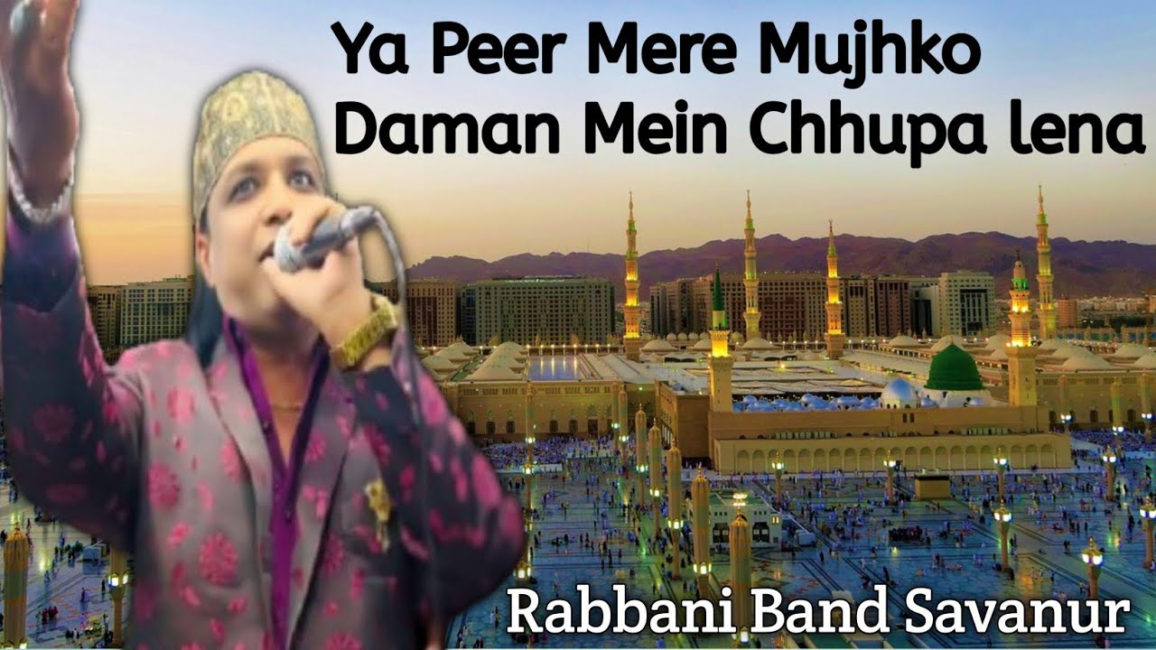 Ya Peer Mere Mujhko Daman Mein Chupa lena Qawali By Rabbani Band Company Savanur 9448221630 
