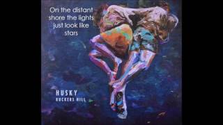 Video thumbnail of "Husky - Gold in Her Pockets Lyrics"