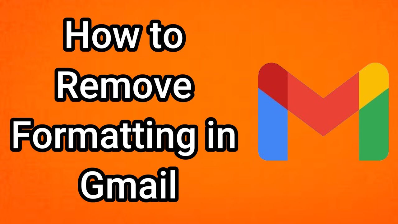 Gamil Format How to Remove Formatting in Gmail - YouTube