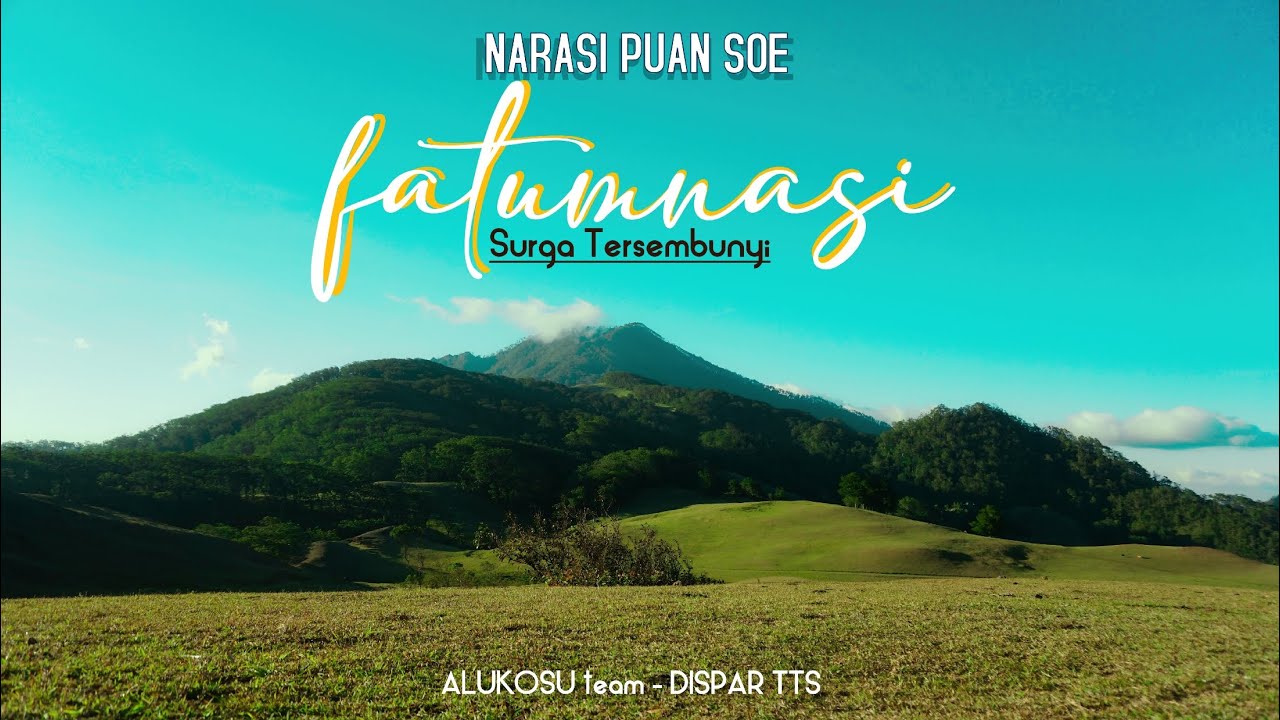 NARASI PUAN SOE untuk FATUMNASI (Surga Tersembunyi)