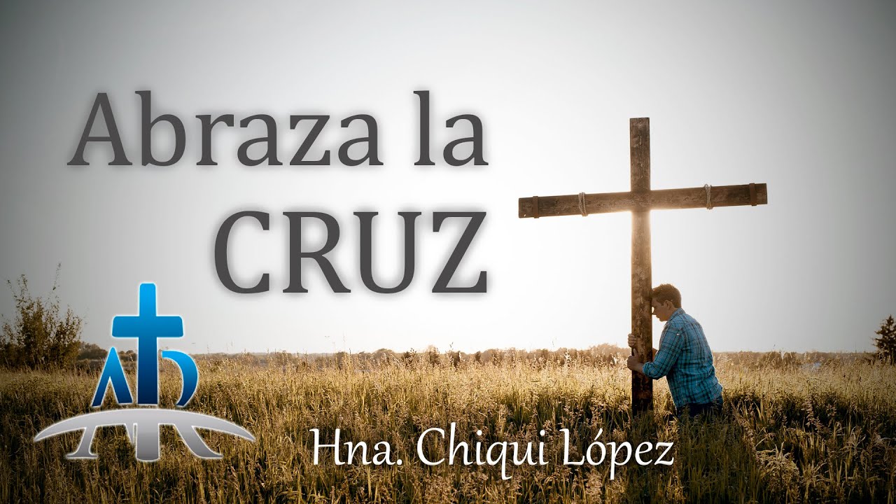 ABRAZA LA CRUZ | Hna. Chiqui López | Sep. 8, 2022