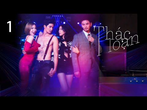THÁC LOẠN - TẬP 1 | Mối Tình Trai Nhảy Và Nữ DJ