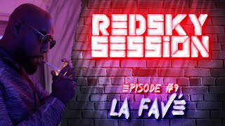 La Favé - Redsky Session - Episode #9