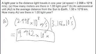 A light-year is the distance light travels in one year (at speed = 2.998 x 10^8 m/s). (a) How many