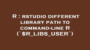 R : rstudio different library path to command-line R (`$R_LIBS_USER`)