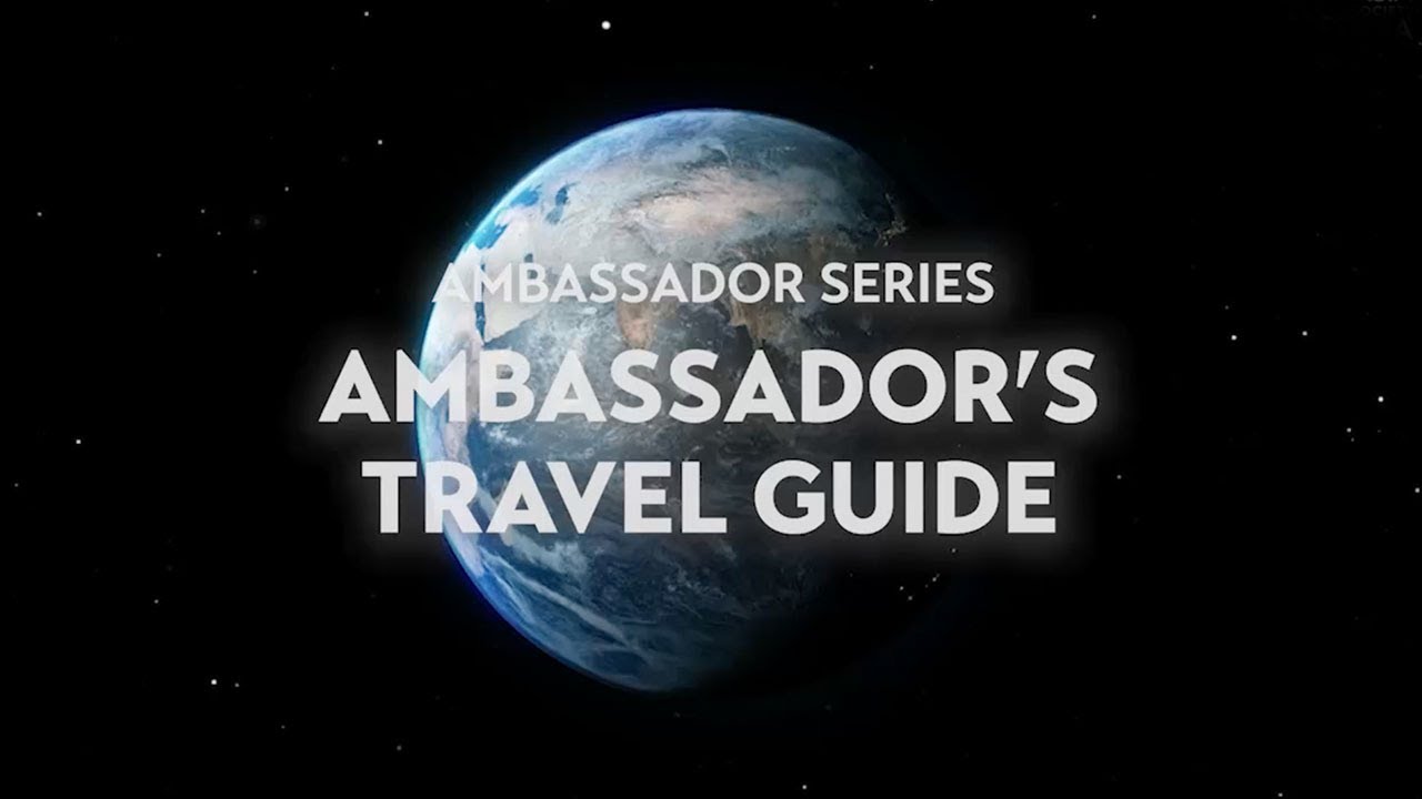 [Ambassador Series] Ambassador’s Travel Guide