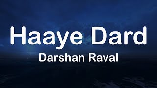 Haaye Dard - Darshan Raval (Lyrical Video) @DarshanRavalDZ @indiemusiclabelofficial @entroad