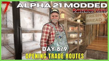 [8-9] Opening Trade Routes | 7 Days to Die Alpha 21 Modded | Dangerous Cities 4K60