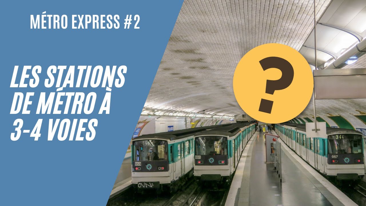 Métro Express #2 : Pourquoi certaines Stations de Métro ont-elles 3 ou 4 Voies ?