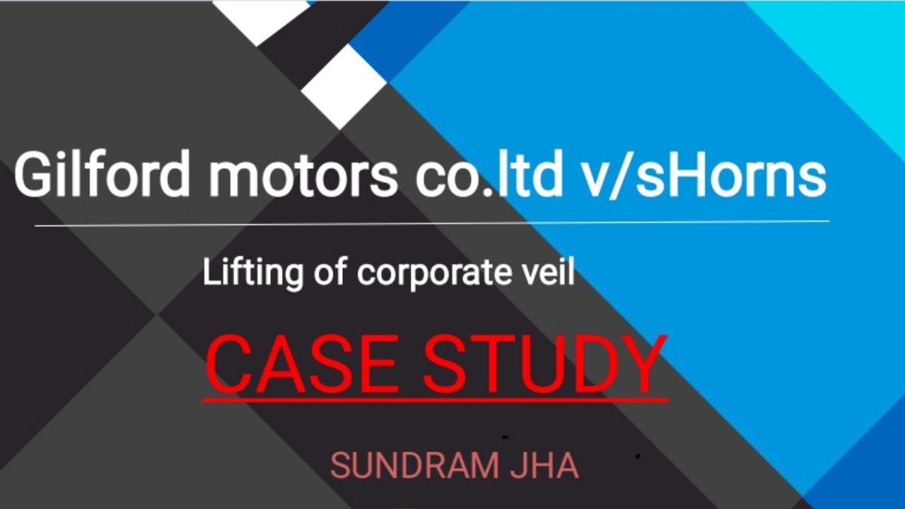 Gilford Motors Co Ltd v/s HornsLifting of corporate veil Company law case study Sundram Jha