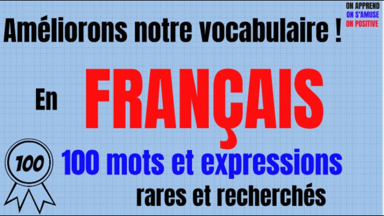 100 Mots et expressions rares de la langue française pour parler un ...