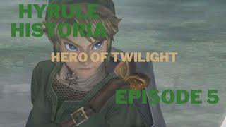 Hero of Twilight: Hyrule Historia episode 5