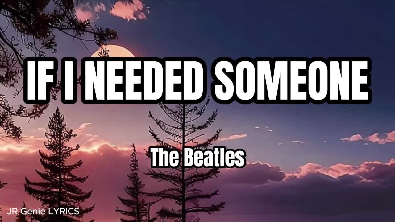IF I NEEDED SOMEONE (LYRICS) The Beatles YouTube