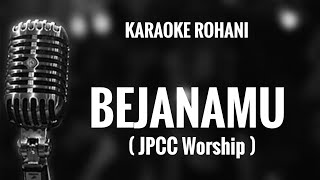 Karaoke Rohani - BEJANAMU (JPCC)