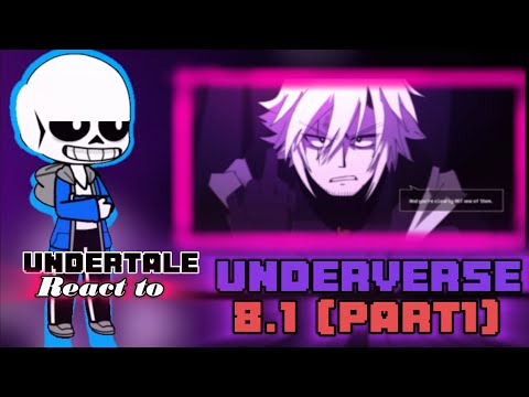Undertale React to | UNDERVERSE 0.8 Part 1 By Jakey [Chapter 1]