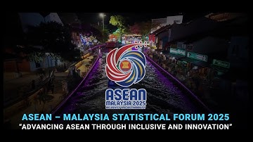 The Malaysia’s Journey in ASEAN Statistics - ASEAN Malaysia Statistical Forum (AMSF)