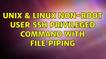 Unix & Linux: Non-Root User SSH Privileged Command with File Piping (2 Solutions!!)
