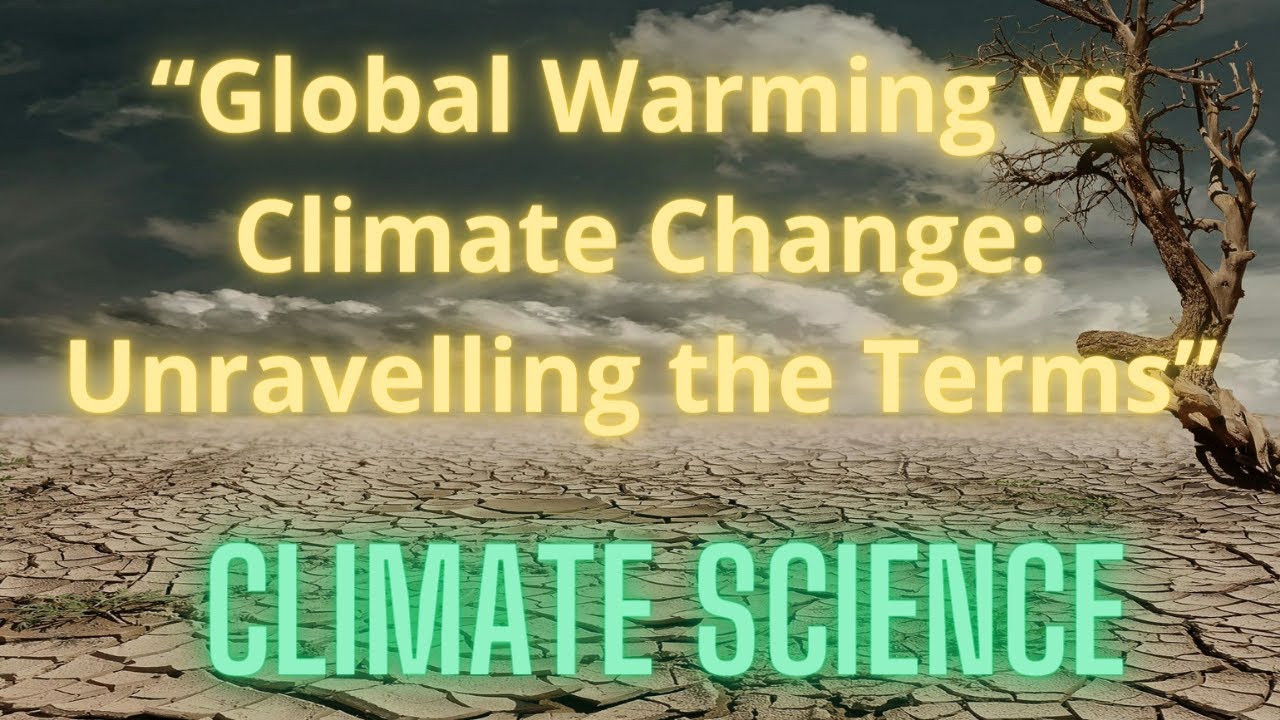 Global Warming vs Climate Change Unravelling the Terms - YouTube