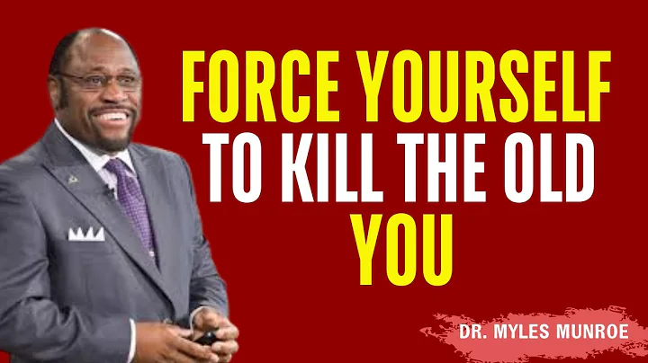 Force Yourself To Outgrow The Old Version Of You | Myles Munroe