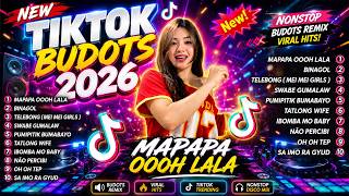 NEW TIKTOK BUDOTS 2026 NONSTOP REMIX 2026 | MAPAPA OOOH LALA v6 | DJ MONSOY