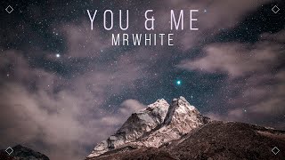 Mr.White - You & Me