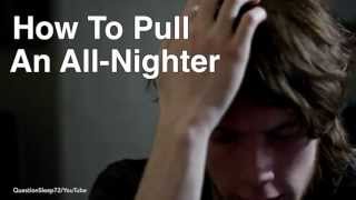 How To Pull An All-Nighter