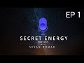 SECRET ENERGY PODCAST EP 1