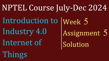 Assignment 5 WEEK 5 Solution| Industrial IoT | NPTEL Course July-Dec 2024| InfoXel