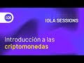 IOLA Sessions 🚀 Introducción a las criptomonedas