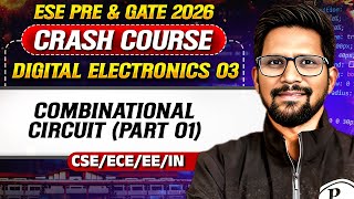 Digital Electronics 03 : Combinational Circuit Part 01 | CS, ECE, EE, IN | GATE Crash Course 2026